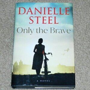 ONLY THE BRAVE Danielle Steel Hardcover